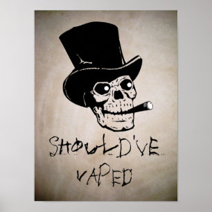 Should've Vaped Skull Smoking High Quality Poster