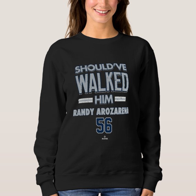 Should've Walked Him Randy Arozarena Seattle Baseb Sweatshirt (Front)