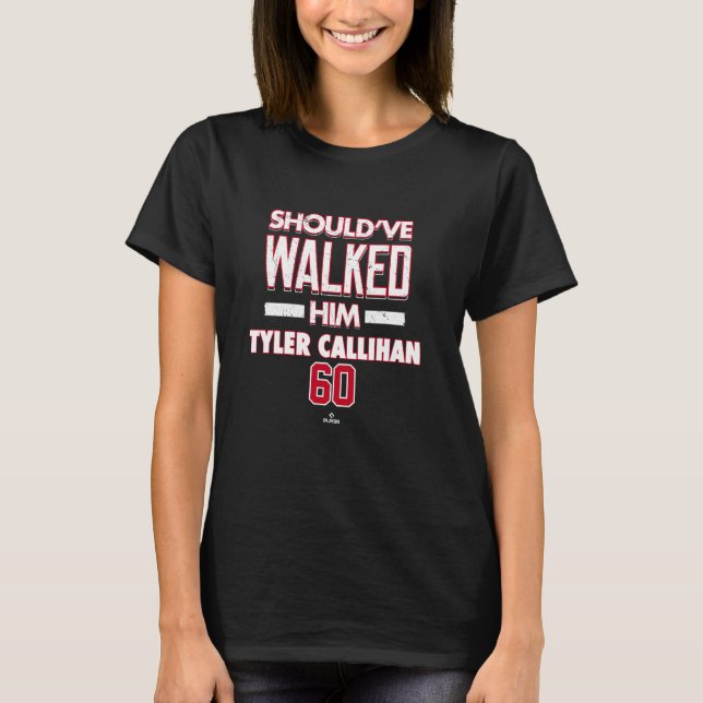 Should've Walked Him Tyler Callihan Cincinnati Bas T-Shirt (Front)