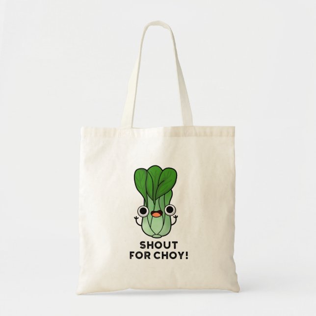 Shout For Choy Funny Veggie Bok Choy Pun  Tote Bag (Front)