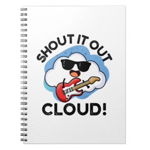 Shout It Out Cloud Funny Music Pun Notebook