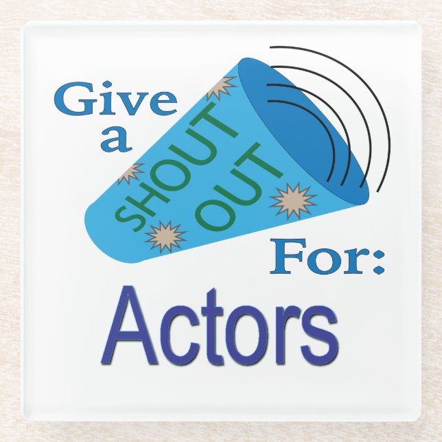 Shout Out for Actors Glass Coaster (Front)