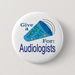 Shout Out for Audiologists 6 Cm Round Badge