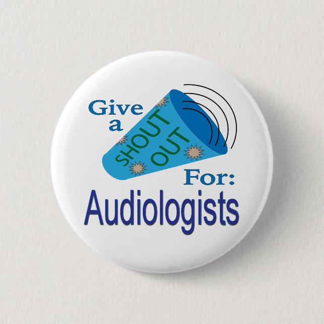 Shout Out for Audiologists 6 Cm Round Badge (Front)