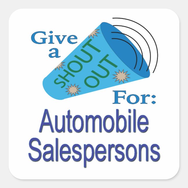 Shout Out for Automobile Salespersons Square Sticker (Front)