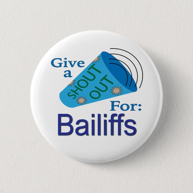 Shout Out for Bailiffs 6 Cm Round Badge (Front)