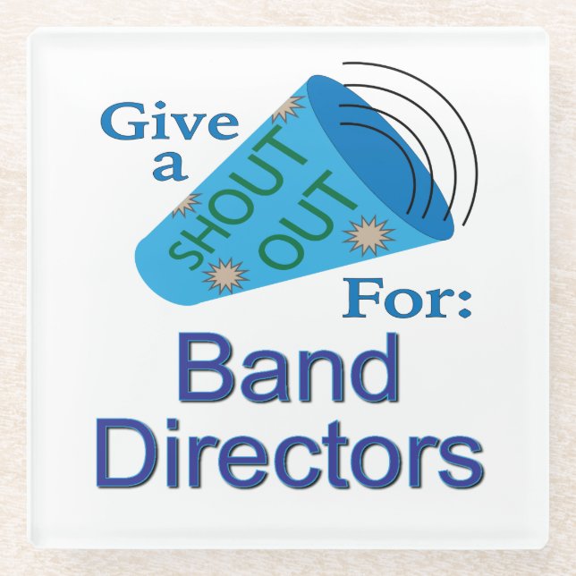 Shout Out for Band Directors Glass Coaster (Front)