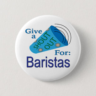 Shout Out for Baristas 6 Cm Round Badge