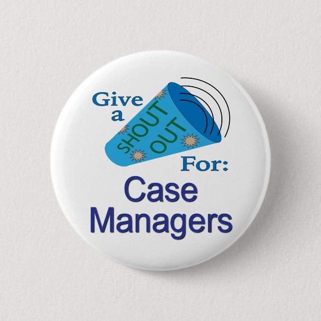 Shout Out for Case Managers 6 Cm Round Badge (Front)