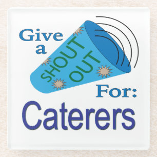 Shout Out for Caterers Glass Coaster