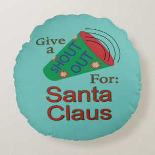 Shout Out for Christmas and Santa Round Cushion
