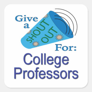 Shout Out for College Professors Square Sticker