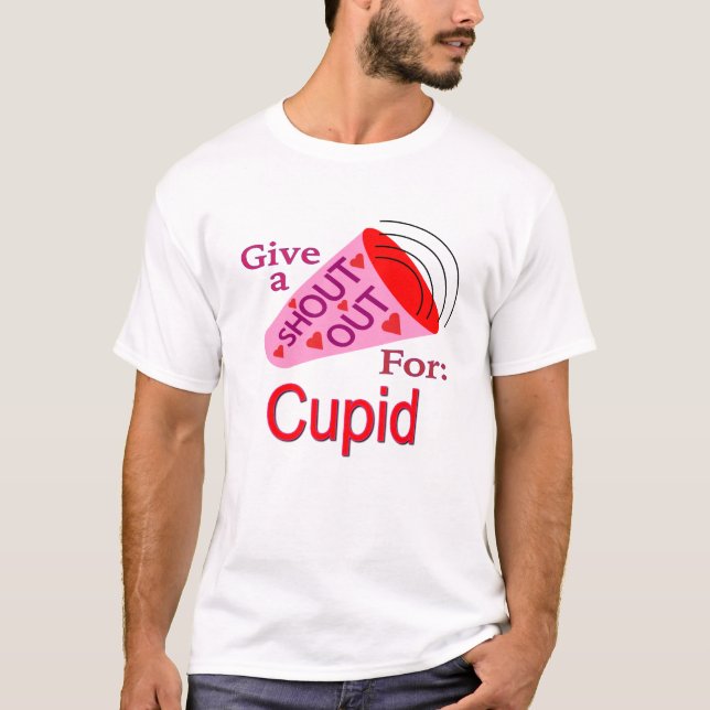 Shout Out for Cupid T-Shirt (Front)