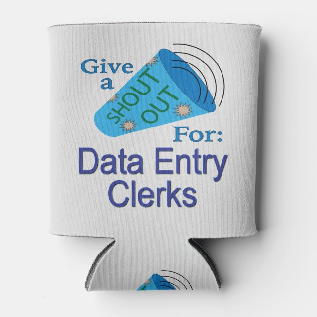 Shout Out for Data Entry Clerks Can Cooler (Front)