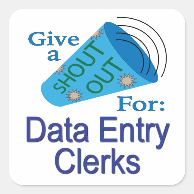 Shout Out for Data Entry Clerks Square Sticker (Front)