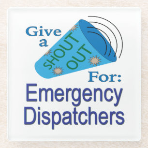 Shout Out for Emergency Dispatchers Glass Coaster