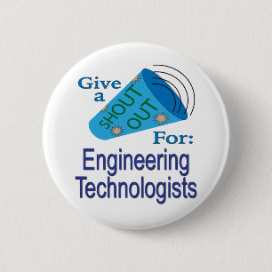 Shout Out for Engineering Technologists 6 Cm Round Badge