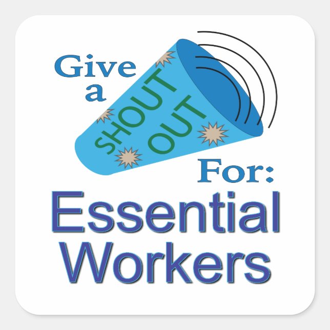Shout Out for Essential Workers  Square Sticker (Front)