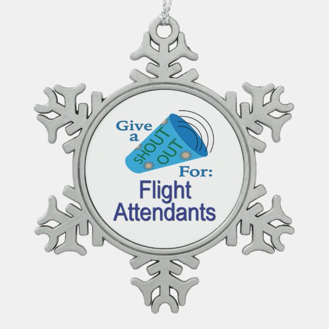 Shout Out for Flight Attendants Snowflake Pewter Christmas Ornament (Front)