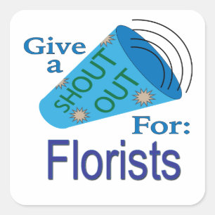 Shout Out for Florists Square Sticker