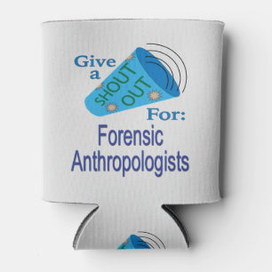 Shout Out for Forensic Anthropologists Can Cooler