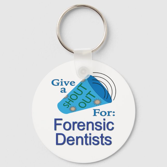 Shout Out for Forensic Dentists Key Ring (Front)