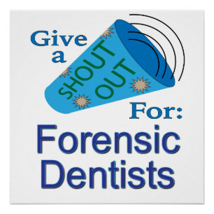 Shout Out for Forensic Dentists Poster