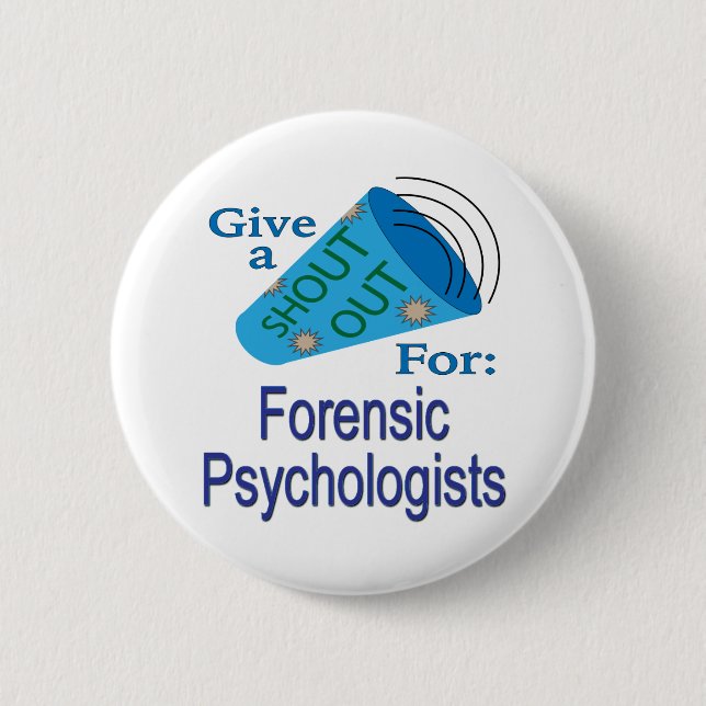 Shout Out for Forensic Psychologists 6 Cm Round Badge (Front)