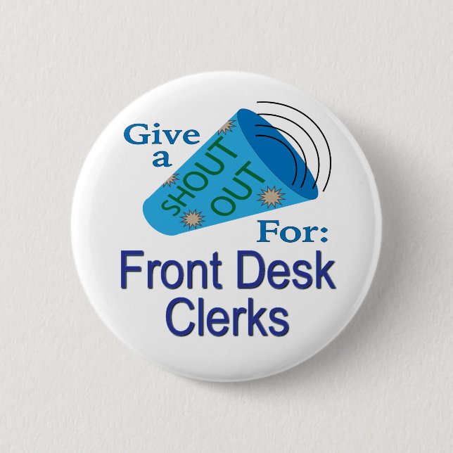 Shout Out for Front Desk Clerks 6 Cm Round Badge (Front)