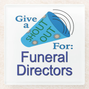 Shout Out for Funeral Directors Glass Coaster