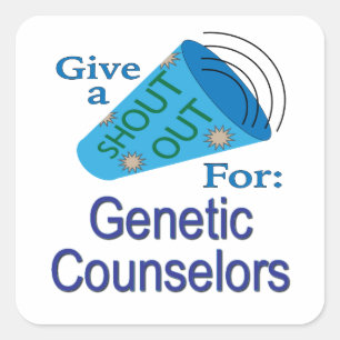 Shout Out for Genetic Counsellors Square Sticker