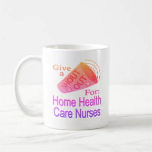 Shout Out for Home Health Care Nurses Coffee Mug