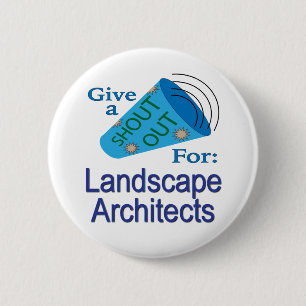 Shout Out for Landscape Architects 6 Cm Round Badge