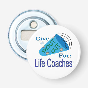 Shout Out for Life Coaches Bottle Opener