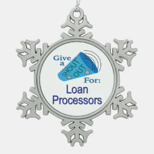 Shout Out for Loan Processors Snowflake Pewter Christmas Ornament