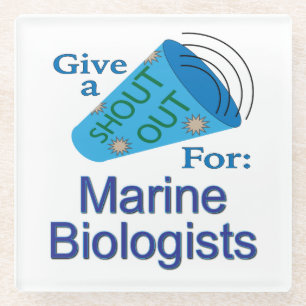 Shout Out for Marine Biologists Glass Coaster