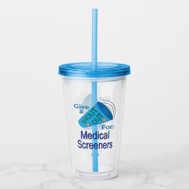Shout Out for Medical Screeners Acrylic Tumbler (Front)