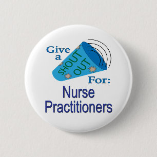 Shout Out for Nurse Practitioners 6 Cm Round Badge