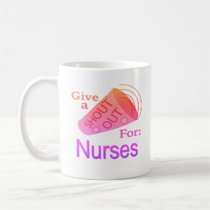 Shout Out for Nurses Coffee Mug
