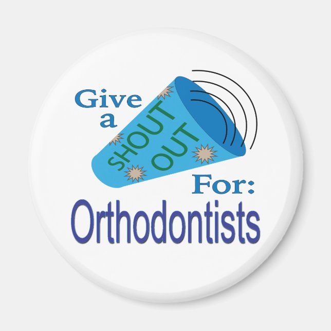 Shout Out for Orthodontists Magnet (Front)