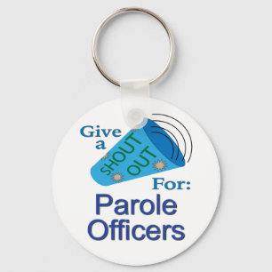 Shout Out for Parole Officers Key Ring