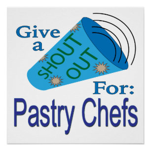 Shout Out for Pastry Chefs Poster