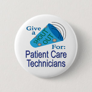 Shout Out for Patient Care Technicians 6 Cm Round Badge