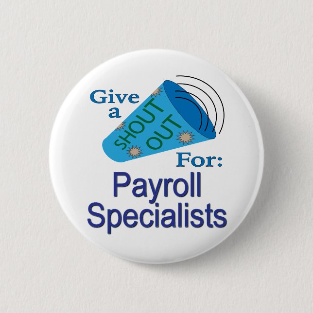 Shout Out for Payroll Specialists 6 Cm Round Badge (Front)