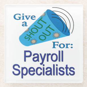 Shout Out for Payroll Specialists Glass Coaster