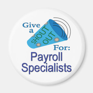 Shout Out for Payroll Specialists Magnet