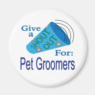 Shout Out for Pet Groomers  Magnet