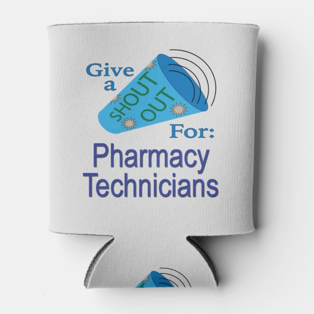 Shout Out for Pharmacy Technicians Can Cooler (Front)