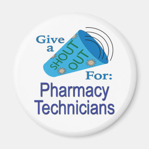 Shout Out for Pharmacy Technicians  Magnet