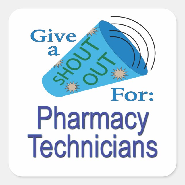 Shout Out for Pharmacy Technicians  Square Sticker (Front)
